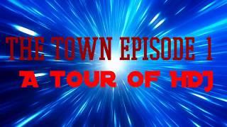 The Town Episode 1- A tour of HDJ ( Music Info In the description )