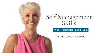 Self Management Skills | The Life Coach School with Brooke Castillo