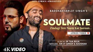 Soulmate : Zindagi Tere Naam Kar Javaan (LYRICS) Arijit Singh & Badshah | Ek Tha Raja