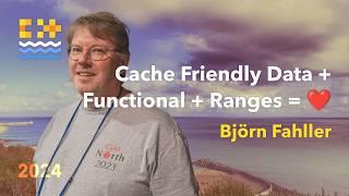 C++ Cache Friendly Data + Functional + Ranges = ️ - Björn Fahller  - C++ on Sea 2024