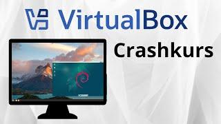 VirtualBox Crashkurs - Virtuelle Maschinen erstellen um Betriebssysteme zu testen und zu betreiben