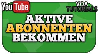 Mehr AKTIVE Abonnenten bekommen auf YouTube [einfach!] | VoaTutorials