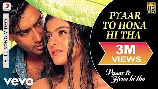 Pyaar To Hona Hi Tha Full Video - Pyaar To Hona Hi Tha|Kajol,Ajay D|Remo,Jaspinder Narula