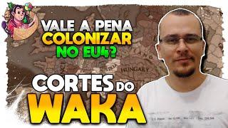 VALE A PENA COLONIZAR NO EU4? | Cortes do Waka EU4 - Gameplay Tutorial PT BR