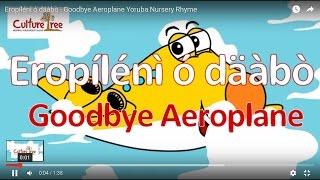 Eropílénì ó däàbò - Goodbye Aeroplane Yoruba Nursery Rhyme