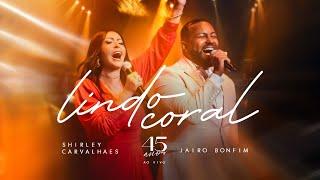 LINDO CORAL - Shirley Carvalhaes  Feat Jairo Bonfim