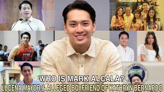 Who is Mayor Mark Alcala || The Alleged Boyfriend Of Actress Kathryn Bernardo