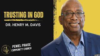 Trusting In God | Dr. Henry M. Davis | Peniel Praise Community Church