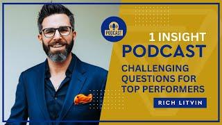  Provocative Questions For High Performers | Rich Litvin 1 Insight - S22EP02 (Replay)