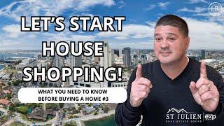 What You Need to Know Before Buying a Home #3 "House Shopping" - LIVING IN SAN DIEGO - St Julien RE
