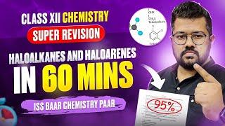 Class 12 Chemistry | Haloalkanes and Haloarenes in 60 Minutes | Super Revision by BP Sir