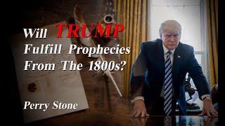 Will Trump Fulfill Prophecies from the 1800's? | Perry Stone