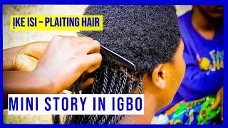 Learn Igbo with a Mini Story | Ike isi | Plaiting Hair | Igbo language Lesson