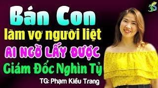 Tưởng suốt đời làm vợ người liệt ai ngờ lại lấy được chồng giám đốc: Đọc truyện đêm khuya