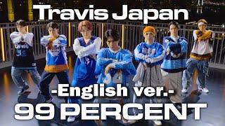 Travis Japan  - ‘99 PERCENT’  Eng Ver. -Dance Video-