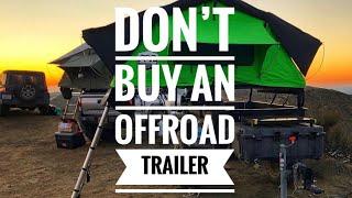 Why you should avoid an off-road trailer at all costs.