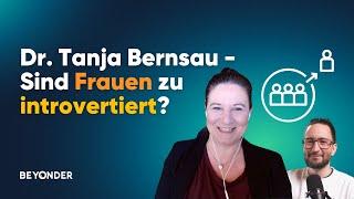 Dr. Tanja Bernsau - Sind Frauen zu introvertiert?