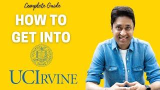 Get Into UC Irvine with These Simple Strategies! College Admissions | Shirish Gupta