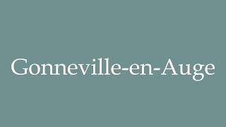 How to Pronounce ''Gonneville-en-Auge'' Correctly in French