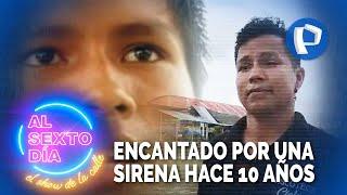 ¿Qué sucedió con el joven encantado por una sirena hace 10 años en Pucallpa?