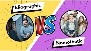 The Debate: Idiographic vs. Nomothetic Approaches in Psychology