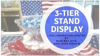 My 3 Tier Stand Display Collaboration Hosted by Bum Bea DIYs and Joan Brodie || 4th of July