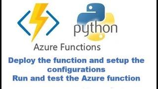 11) Deploy the function and setup the configurations | Run and test the Azure function