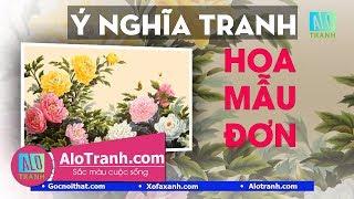 Ý Nghĩa Tranh Hoa Mẫu Đơn Trong Phong Thủy