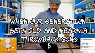 When Our Generation Gets Old and Hears a Throwback Song 5