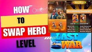 How To.... Swap Hero Levels in Last War : Survival