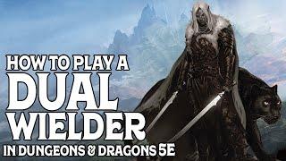 How to Play a Dual Wielder in Dungeons & Dragons 5e