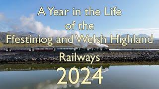 A Year in the Life of The Ffestiniog & Welsh Highland Railways - 2024
