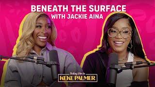 Beneath the Surface with Jackie Aina | Baby, This is Keke Palmer | Podcast