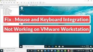 Fix : Mouse and Keyboard Integration Not Working on VMware Workstation