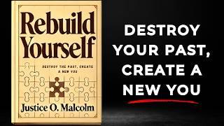 Rebuild Yourself: Destroy Your Past, Create a New You (Audiobook)