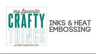 My Favorite Crafty Things: Ink & Heat Embossing (Includes Dye vs. Pigment)