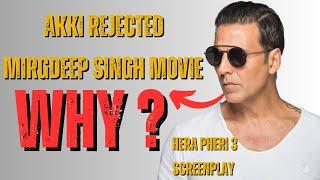 "Akshay Kumar REJECTED Mrigdeep Singh Movie?   Real Reason | Hera Pheri 3 Screenplay Update!"||AKN