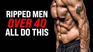 What RIPPED Men Over 40 All Have In Common | 3 Best Tips