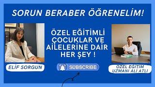 ÖZEL EĞİTİMLİ ÇOCUKLAR VE AİLELERİNE DAİR HER ŞEY!