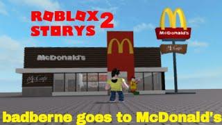 badberne goes to McDonald's- ROBLOX STORYS