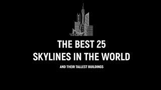 THE BEST 25 SKYLINES IN THE WORLD