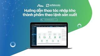 Safebooks | Hướng dẫn thao tác nhập kho thành phẩm theo lệnh sản xuất