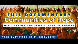 COMMUNITIES OF HOPE - Discovering the Ecovillages of Europe | FULL Documentary