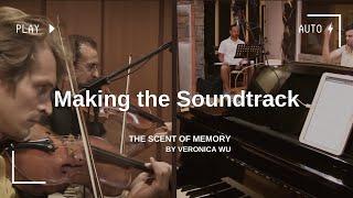 Veronica Wu -  "The Scent of Memory" - Making the Soundtrack