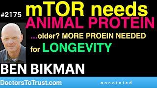 BEN BIKMAN r1 | mTOR needs ANIMAL PROTEIN. …older?  MORE PROEIN NEEDEDfor LONGEVITY