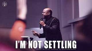 Sunday Sermon | "I'm Not Settling" with Pastor James McCarroll