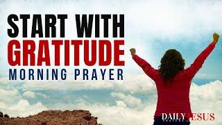 Your Breakthrough Starts With GRATITUDE | Morning Prayer