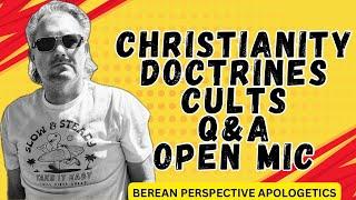 Berean Perspective Apologetics: Christianity - Doctrines - Cults - Q&A - Open Mic