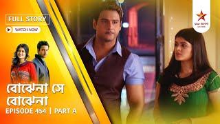 Best of Bojhena Se Bojhena | Episode 454 | Part A