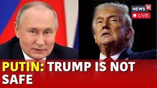 Putin Says He Does Not Believe Trump Is Safe After Assassination Attempts | Donald Trump | N18G